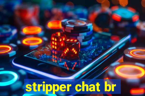 stripper chat br